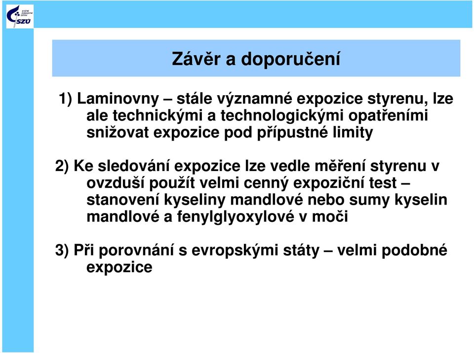 vedle měření styrenu v ovzduší použít velmi cenný expoziční test stanovení kyseliny mandlové