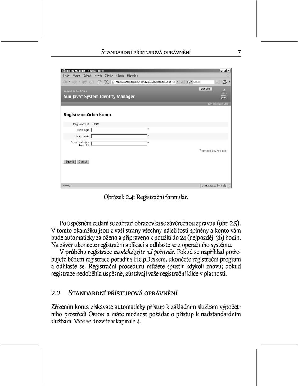 Na závěr ukončete registrační aplikaci a odhlaste se z operačního systému. V průběhu registrace neodcházejte od počítače.