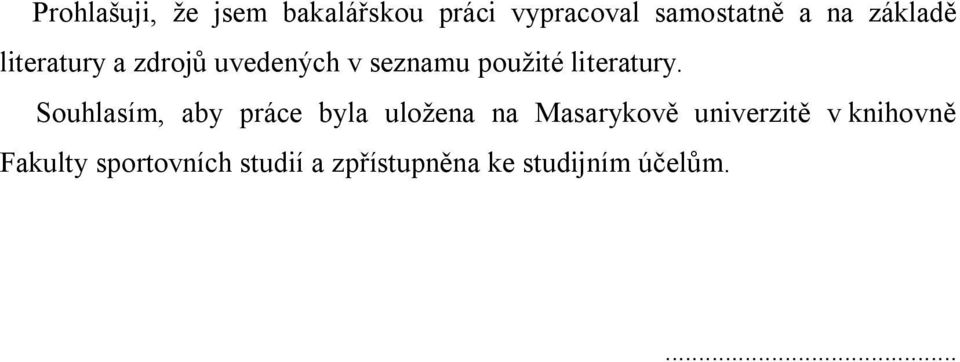 Souhlasím, aby práce byla uložena na Masarykově univerzitě v