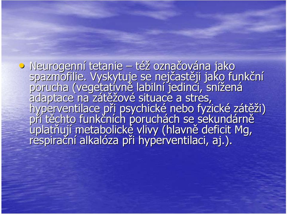 adaptace na zátěžz ěžové situace a stres, hyperventilace při i psychické nebo fyzické zátěži) při