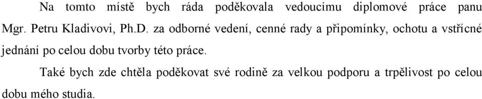 za odborné vedení, cenné rady a připomínky, ochotu a vstřícné jednání po