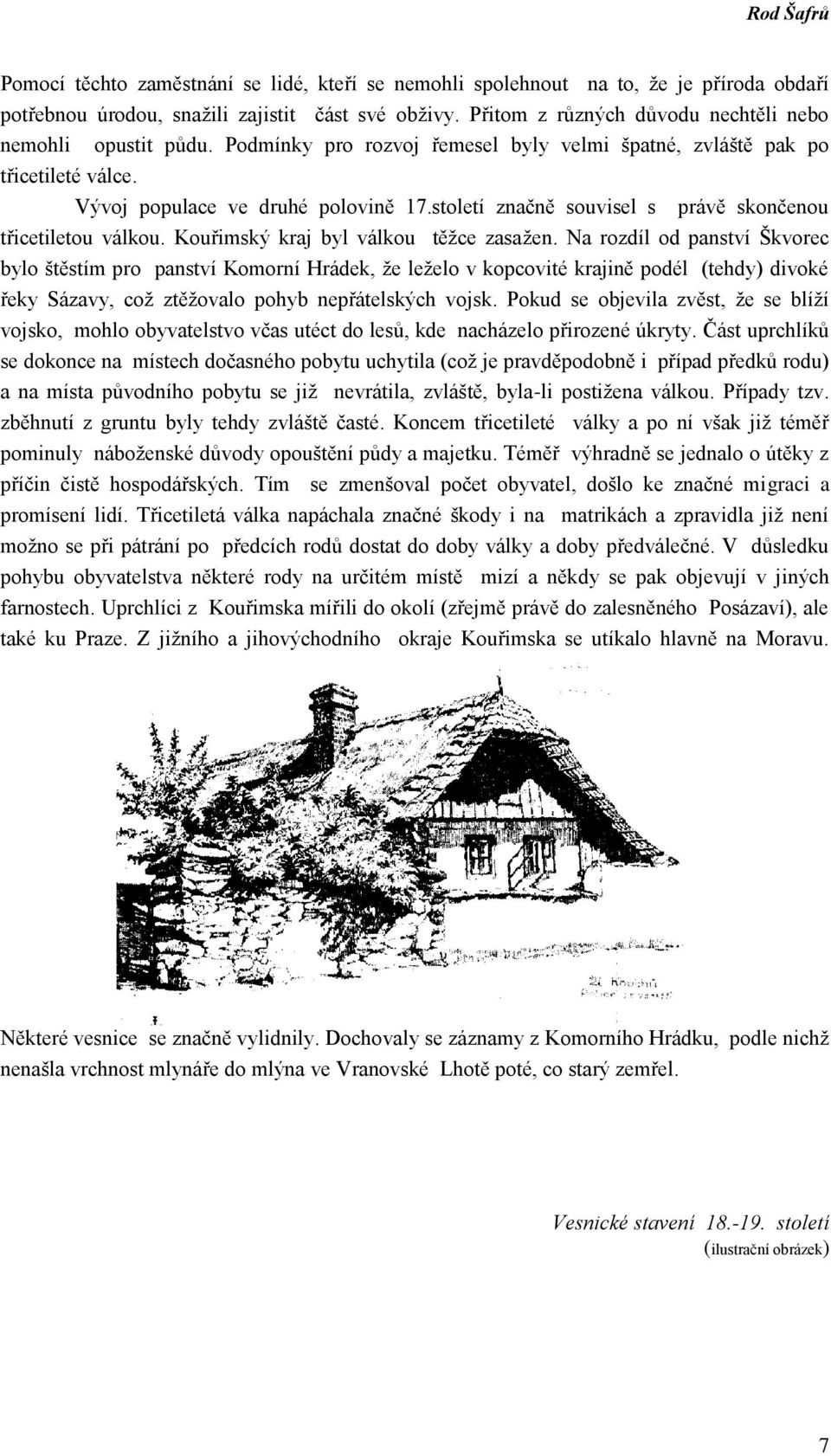 století značně souvisel s právě skončenou třicetiletou válkou. Kouřimský kraj byl válkou těžce zasažen.