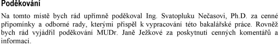 za cenné připomínky a odborné rady, kterými přispěl k vypracování