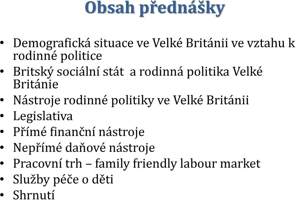 rodinné politiky ve Velké Británii Legislativa Přímé finanční nástroje Nepřímé