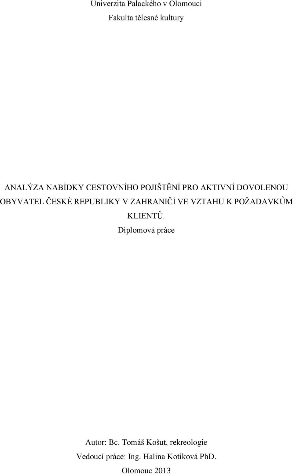 ZAHRANIČÍ VE VZTAHU K POŽADAVKŮM KLIENTŮ. Diplomová práce Autor: Bc.