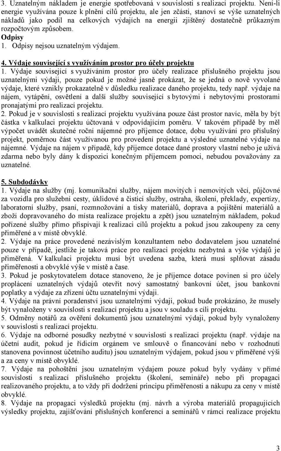 způsobem. Odpisy 1. Odpisy nejsou uznatelným výdajem. 4. Výdaje související s využíváním prostor pro účely projektu 1.