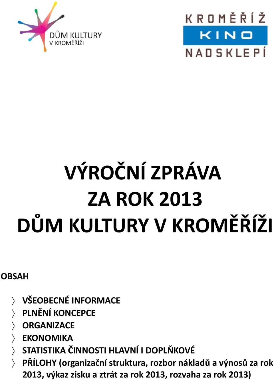 HLAVNÍ I DOPLŇKOVÉ PŘÍLOHY (organizační struktura, rozbor nákladů a