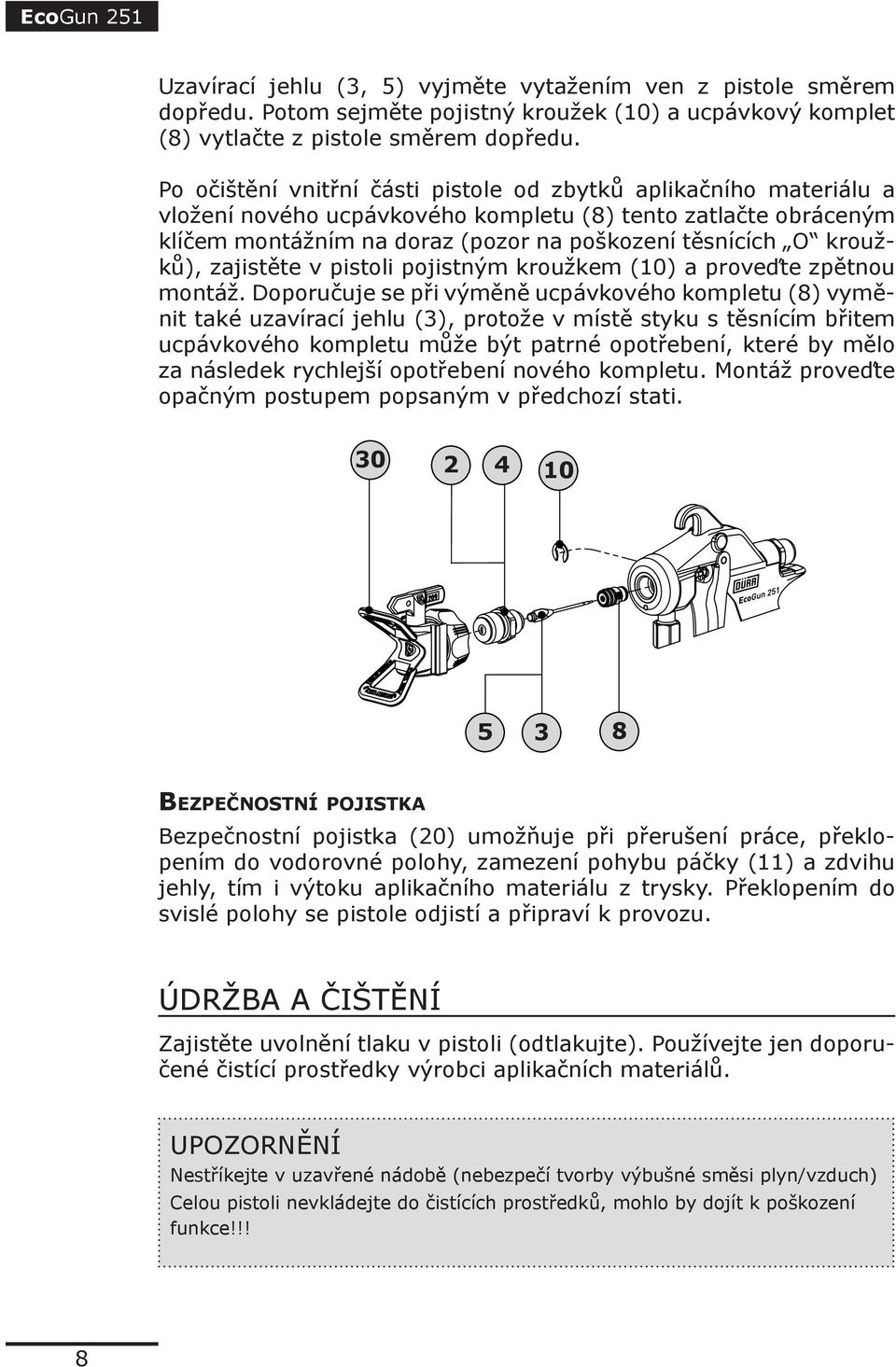 kroužků), zajistěte v pistoli pojistným kroužkem (10) a proveďte zpětnou montáž.