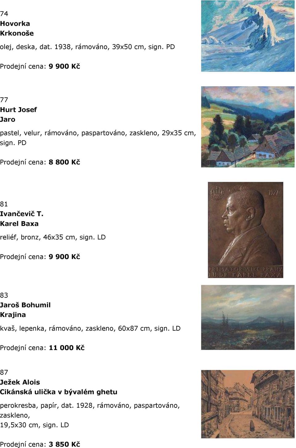 Prodejní cena: 8 800 Kč 81 Ivančevič T. Karel Baxa reliéf, bronz, 46x35 cm, sign.