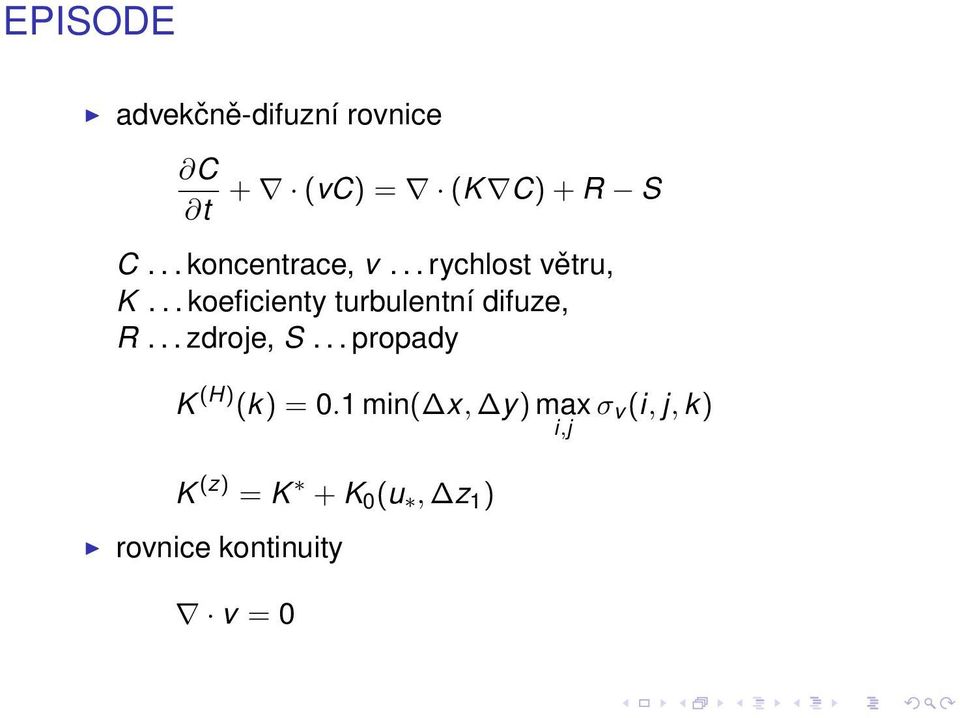 .. koeficienty turbulentní difuze, R... zdroje, S.