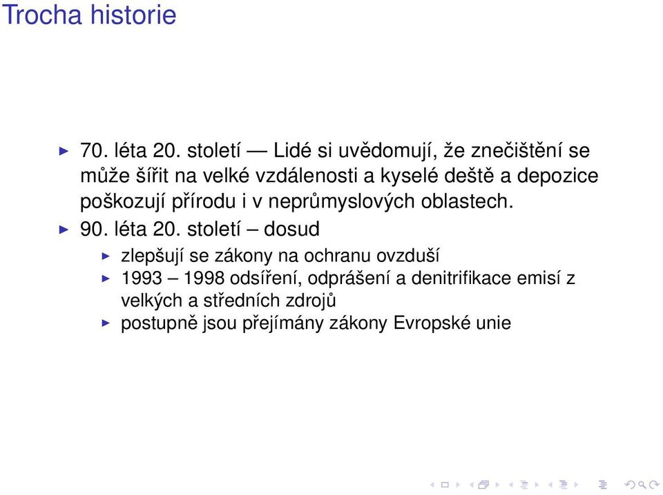 depozice poškozují přírodu i v neprůmyslových oblastech. 90. léta 20.