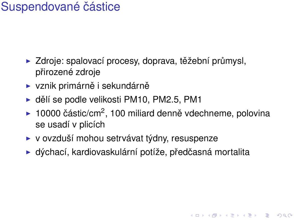 5, PM1 10000 částic/cm 2, 100 miliard denně vdechneme, polovina se usadí v plicích