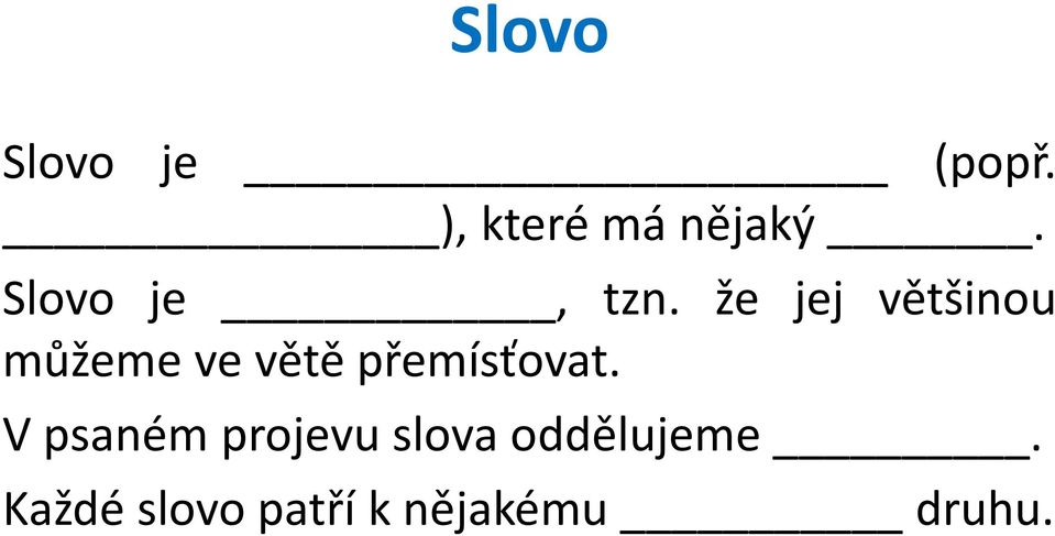 že jej většinou můžeme ve větě přemísťovat.