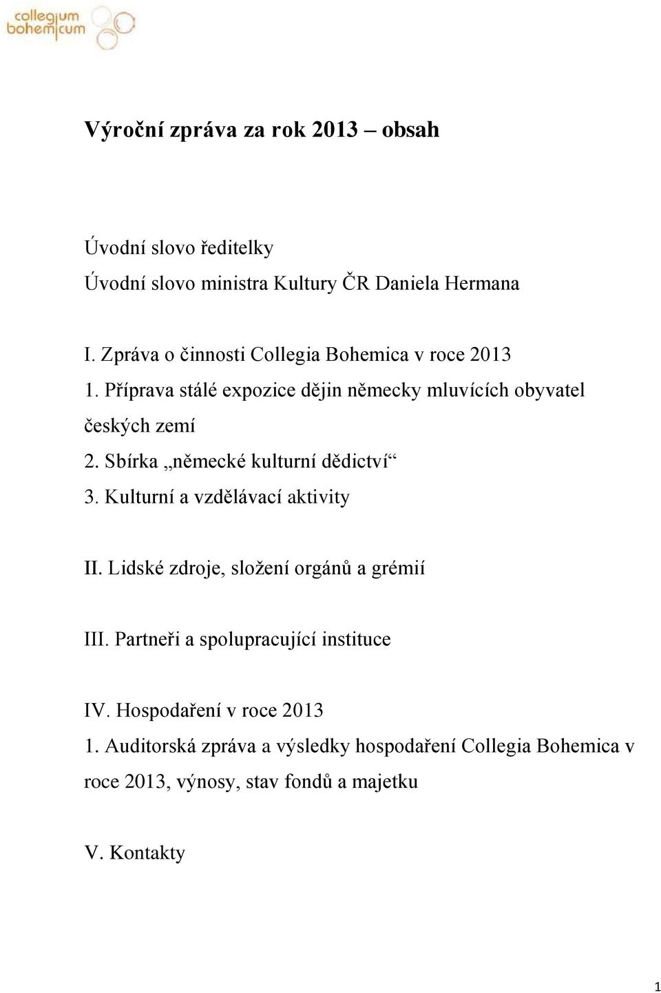 Sbírka německé kulturní dědictví 3. Kulturní a vzdělávací aktivity II. Lidské zdroje, složení orgánů a grémií III.