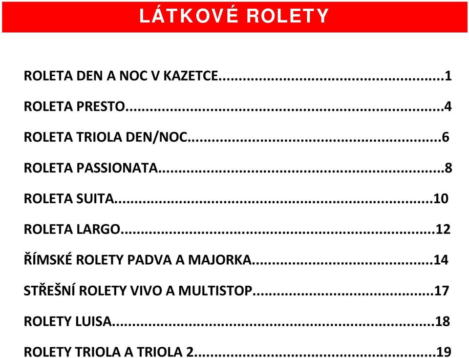 ..10 ROLETA LARGO...12 ŘÍMSKÉ ROLETY PADVA A MAJORKA.