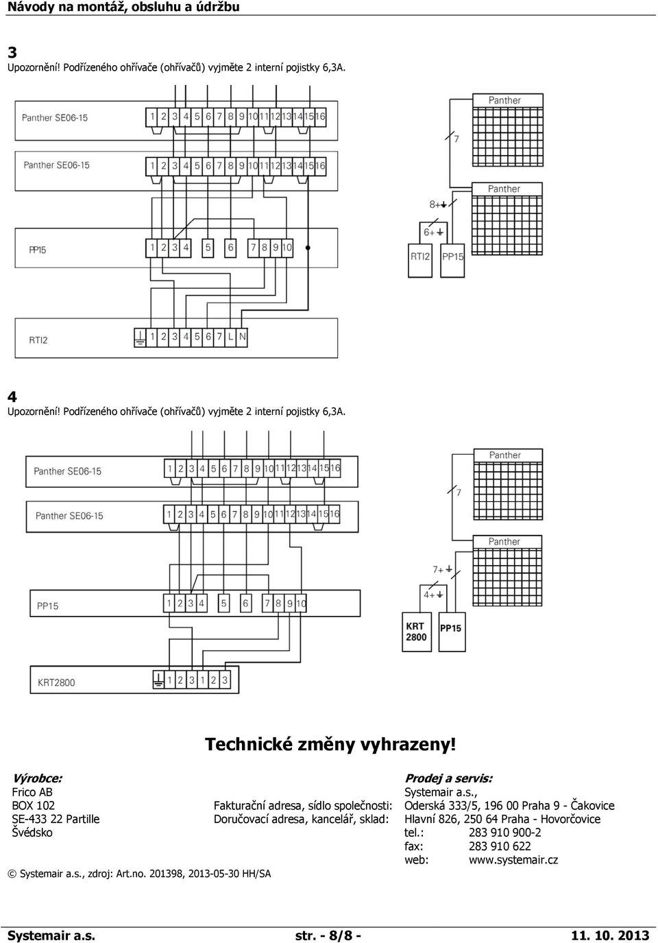 ky 6,3A. Technické změny vyhrazeny! Výrobce: Prodej a se