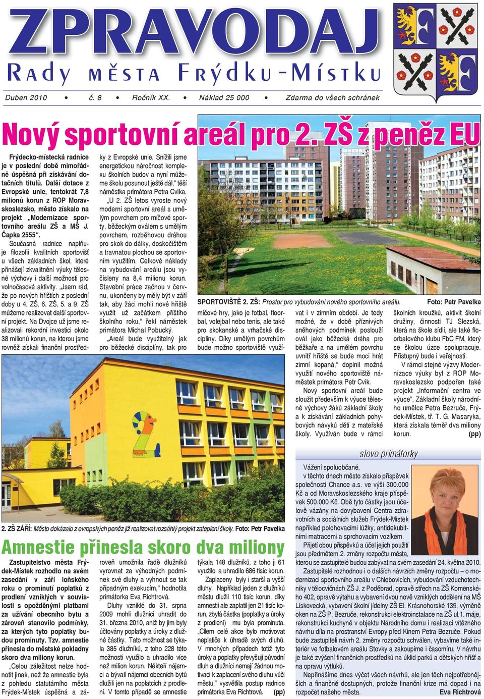 Další dotace z Evropské unie, tentokrát 7,8 milionů korun z ROP Moravskoslezsko, město získalo na projekt Modernizace sportovního areálu ZŠ a MŠ J. Čapka 2555.