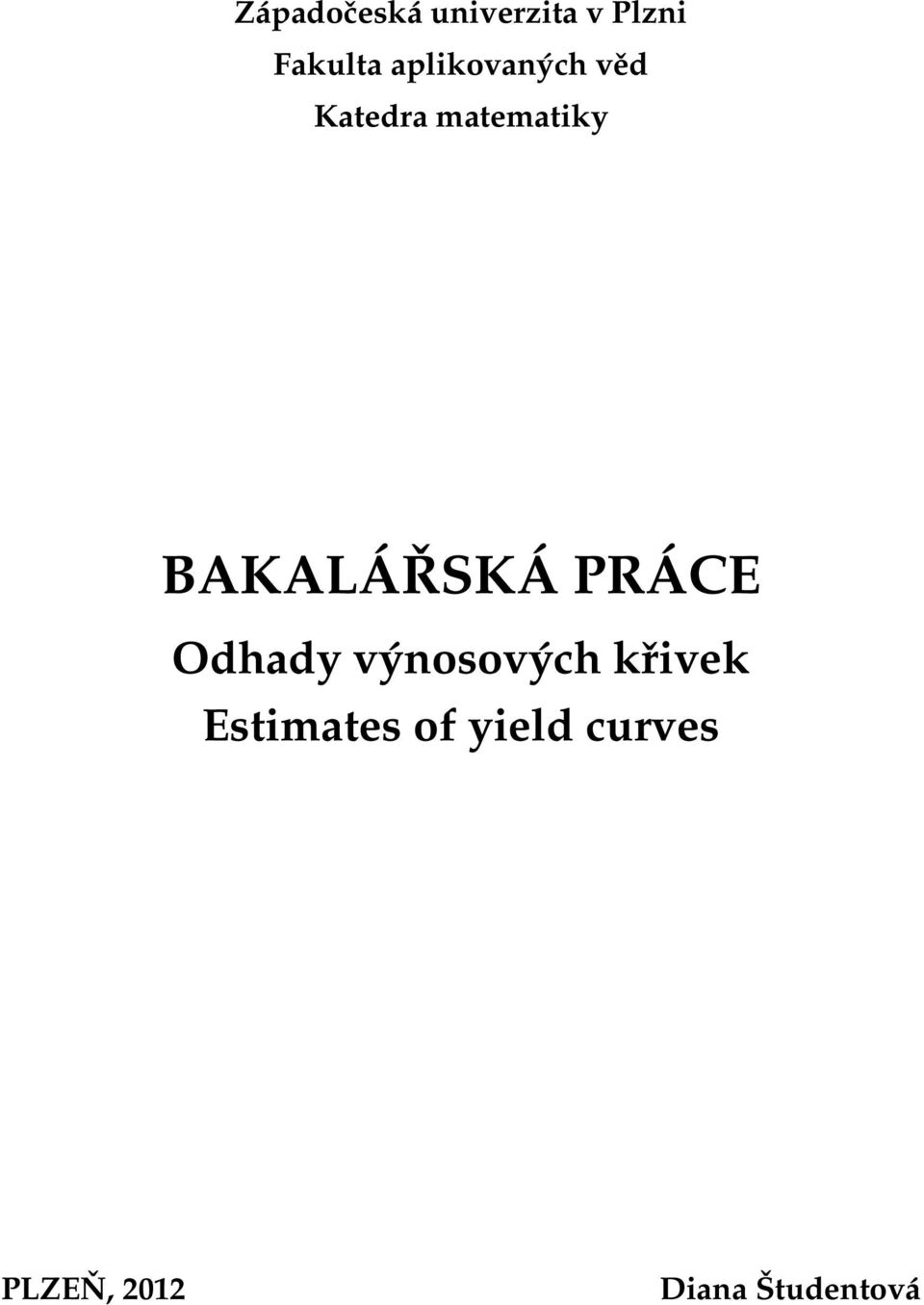 BAKALÁŘSKÁ PRÁCE Odhady výnosových křivek