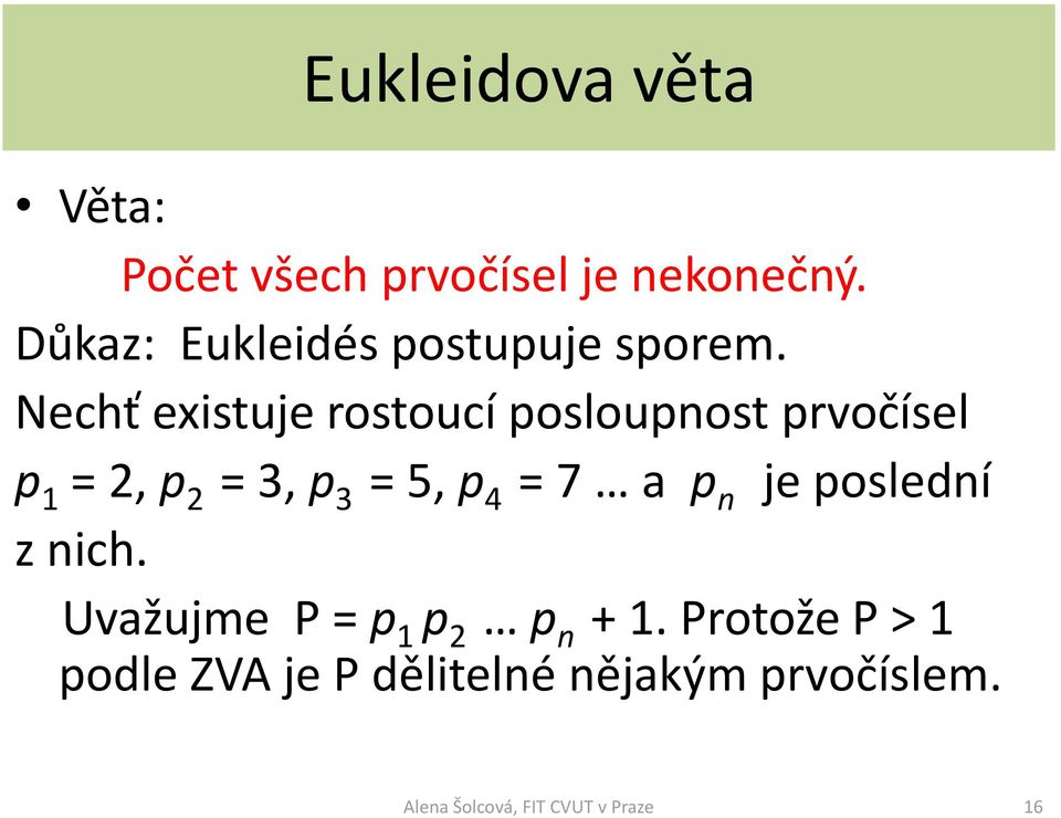 Nechť existuje rostoucí posloupnost prvočísel p 1 = 2, p 2 = 3, p 3 = 5, p 4 = 7