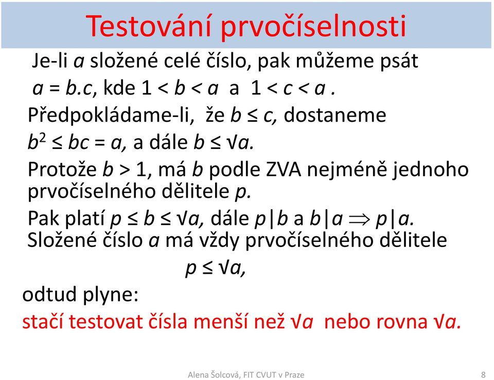 Protože b > 1, má b podle ZVA nejméně jednoho prvočíselného dělitele p.