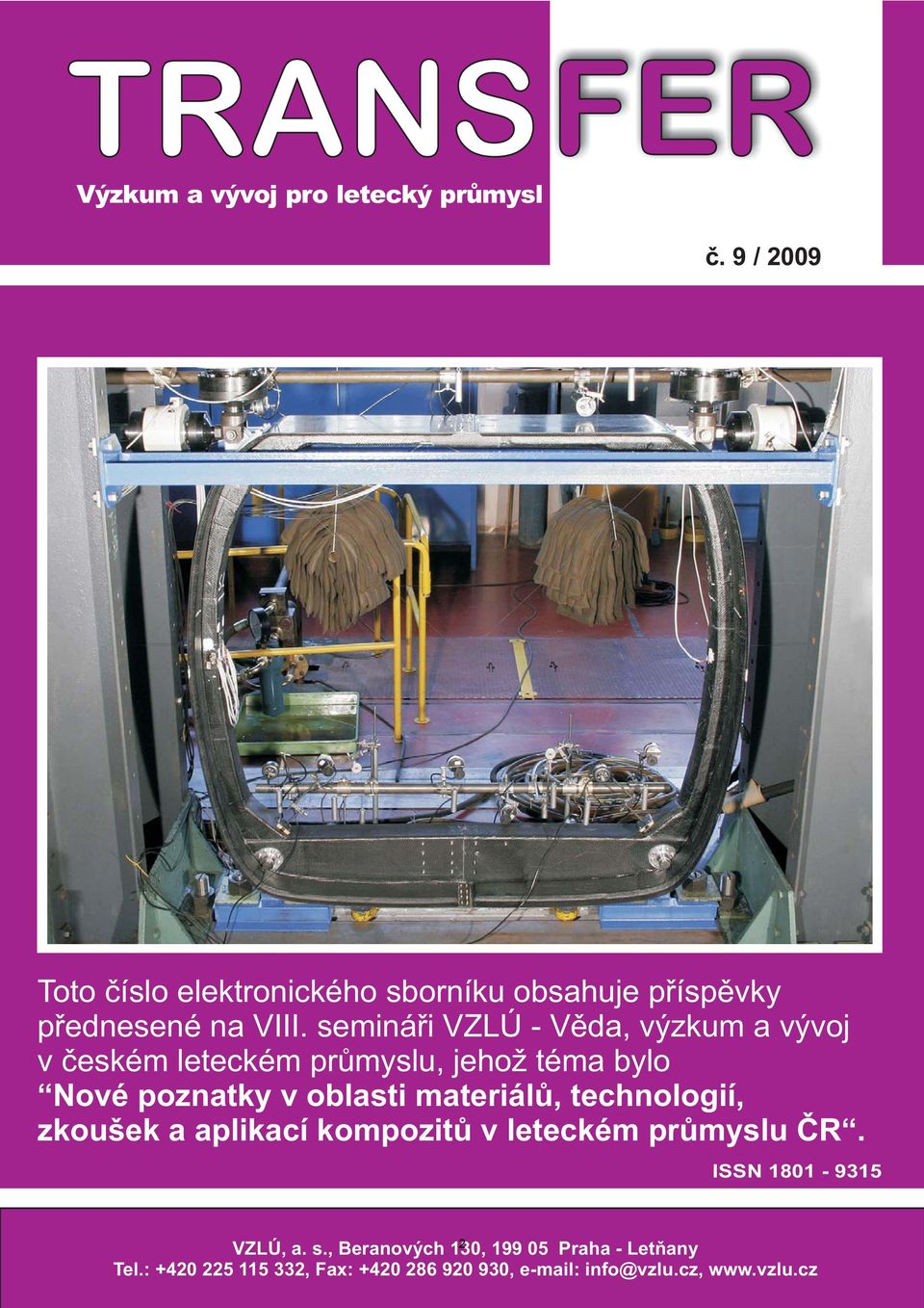 semináøi VZLÚ - Vìda, výzkum a vývoj v èeském leteckém prùmyslu, jeho téma bylo Nové poznatky v oblasti materiálù,