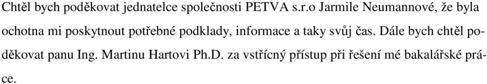 podklady, informace a taky svůj čas.