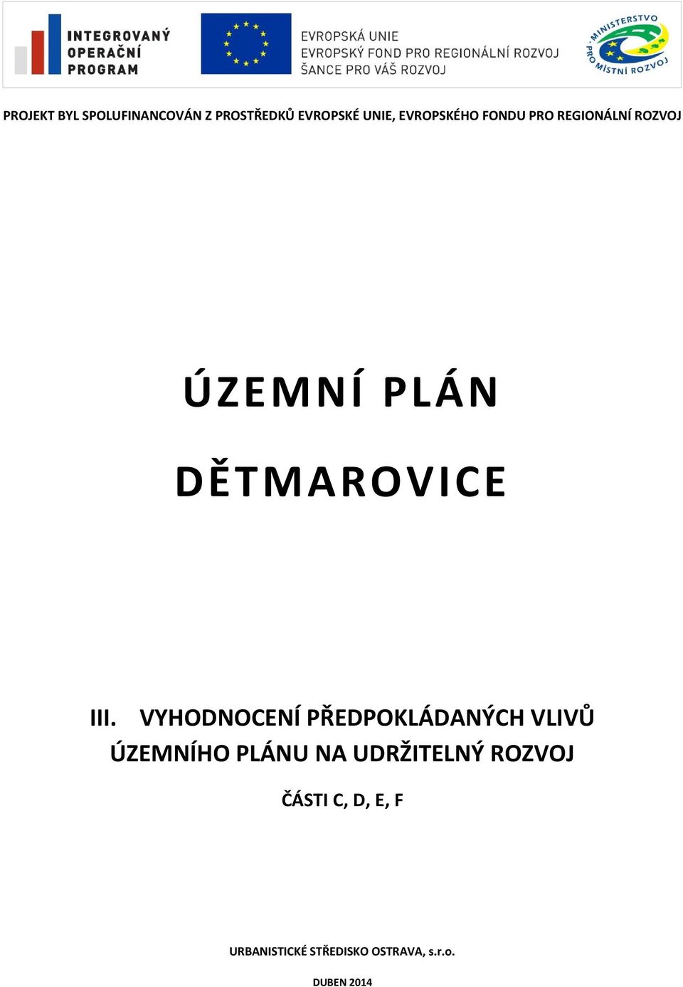 III. VYHODNOCENÍ PŘEDPOKLÁDANÝCH VLIVŮ ÚZEMNÍHO PLÁNU NA