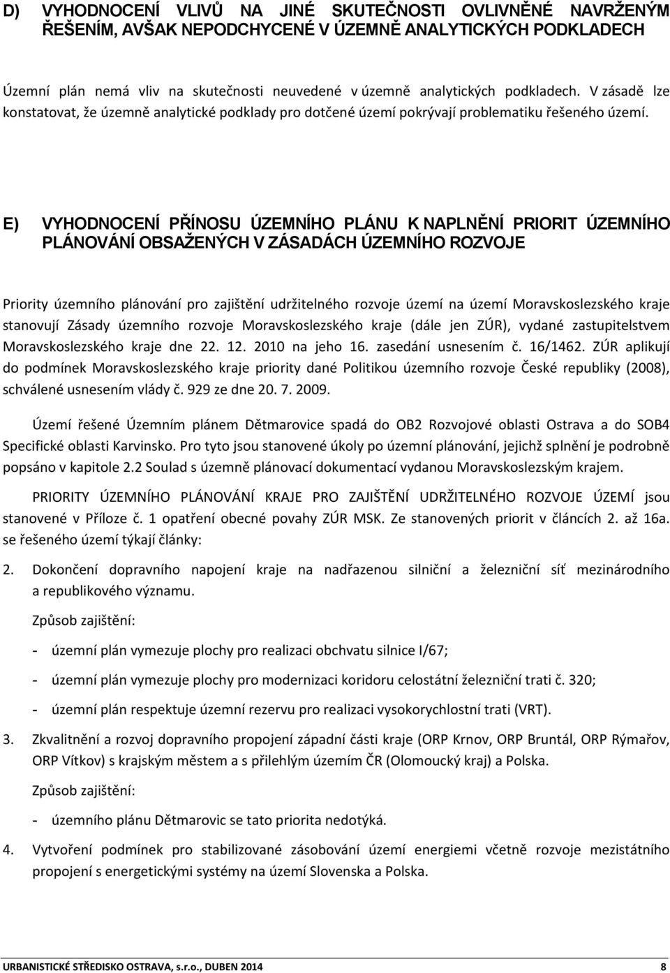 E) VYHODNOCENÍ PŘÍNOSU ÚZEMNÍHO PLÁNU K NAPLNĚNÍ PRIORIT ÚZEMNÍHO PLÁNOVÁNÍ OBSAŽENÝCH V ZÁSADÁCH ÚZEMNÍHO ROZVOJE Priority územního plánování pro zajištění udržitelného rozvoje území na území