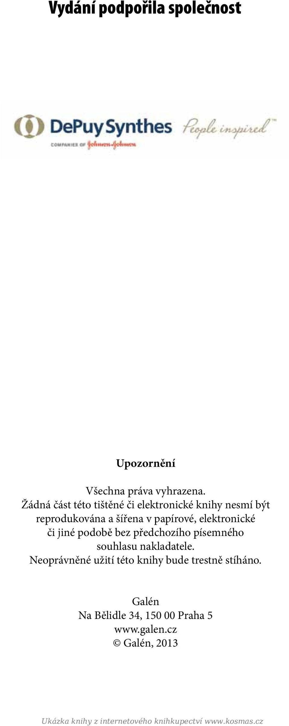 elektronické či jiné podobě bez předchozího písemného souhlasu nakladatele.