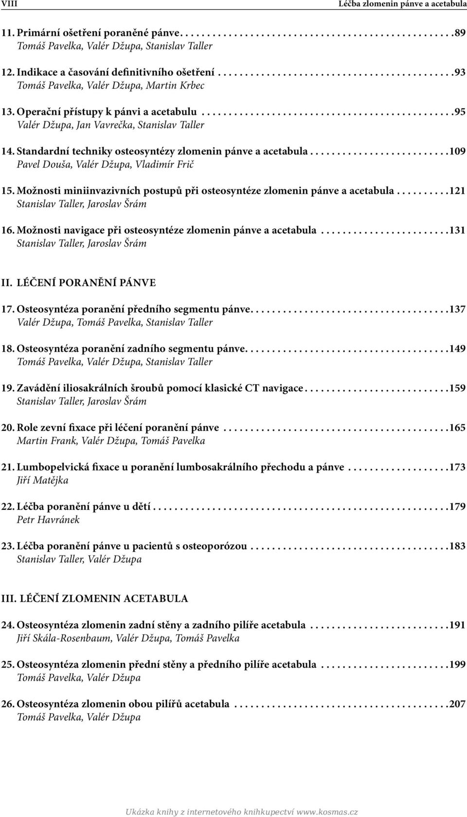 .............................................. 95 Valér Džupa, Jan Vavrečka, Stanislav Taller 14..Standardní techniky osteosyntézy zlomenin pánve a acetabula.