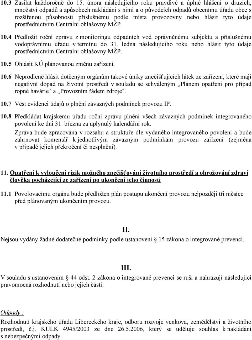 provozovny nebo hlásit tyto údaje prostřednictvím Centrální ohlašovny MŽP. 10.