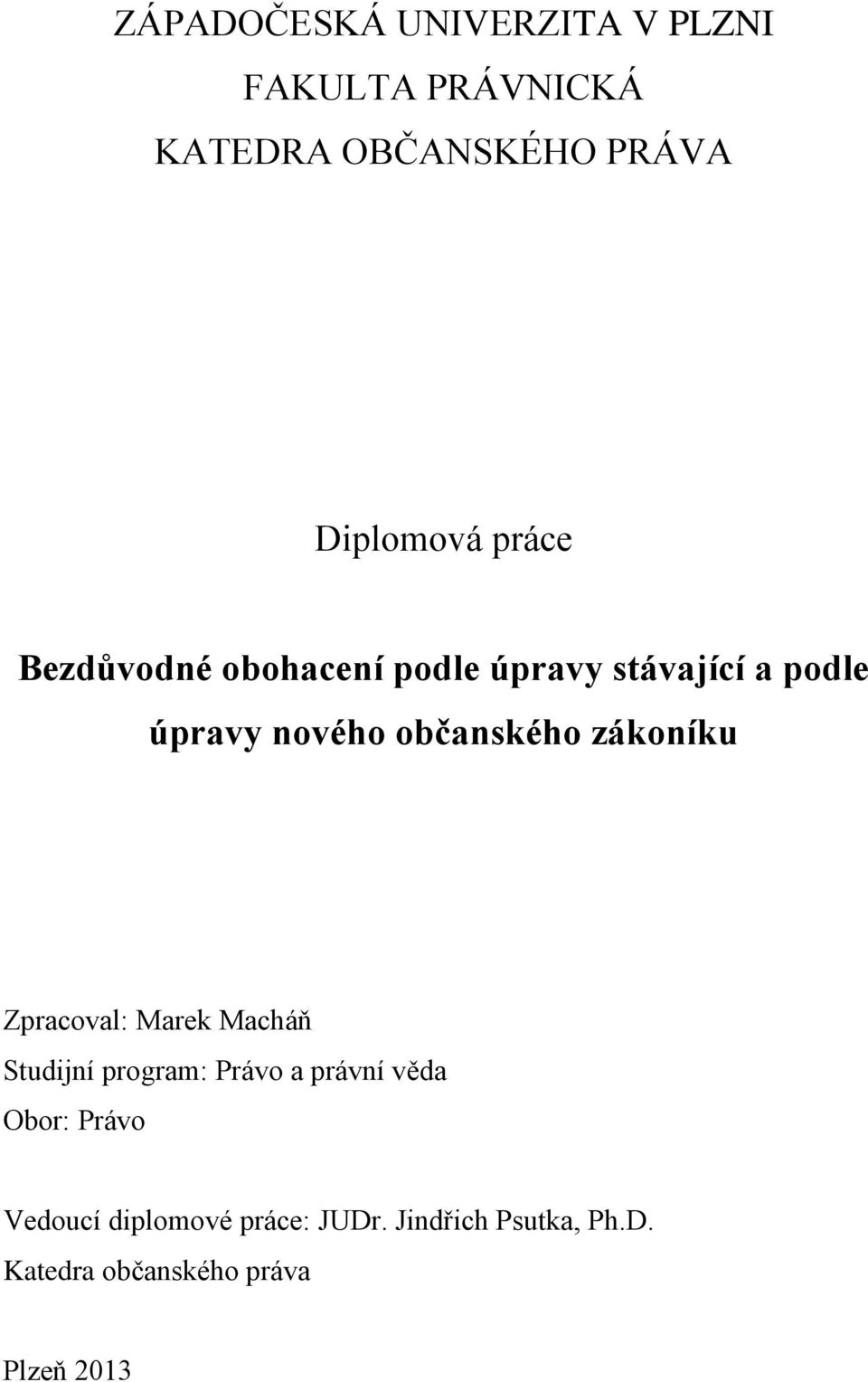 zákoníku Zpracoval: Marek Macháň Studijní program: Právo a právní věda Obor: Právo