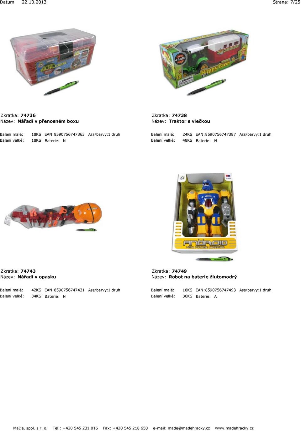 druh Zkratka: 74743 Název: Nářadí v opasku Zkratka: 74749 Název: Robot na