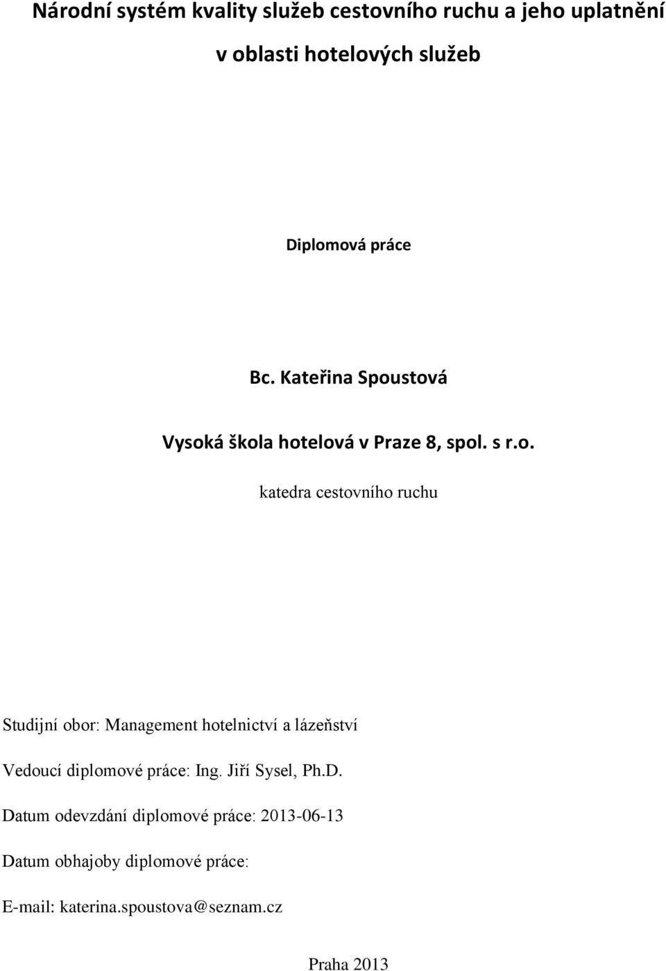 stová Vysoká škola hotelová v Praze 8, spol. s r.o. katedra cestovního ruchu Studijní obor: Management