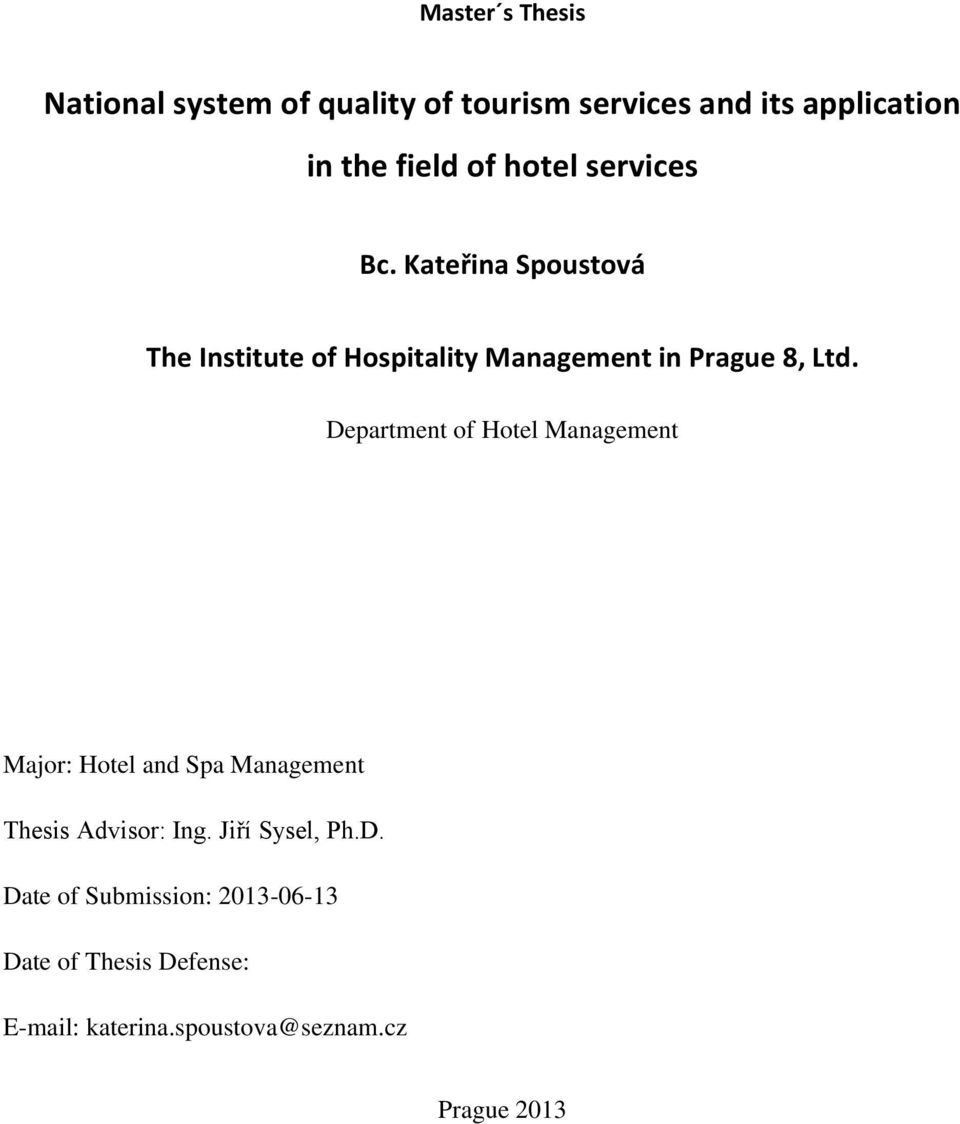 Department of Hotel Management Major: Hotel and Spa Management Thesis Advisor: Ing. Jiří Sysel, Ph.