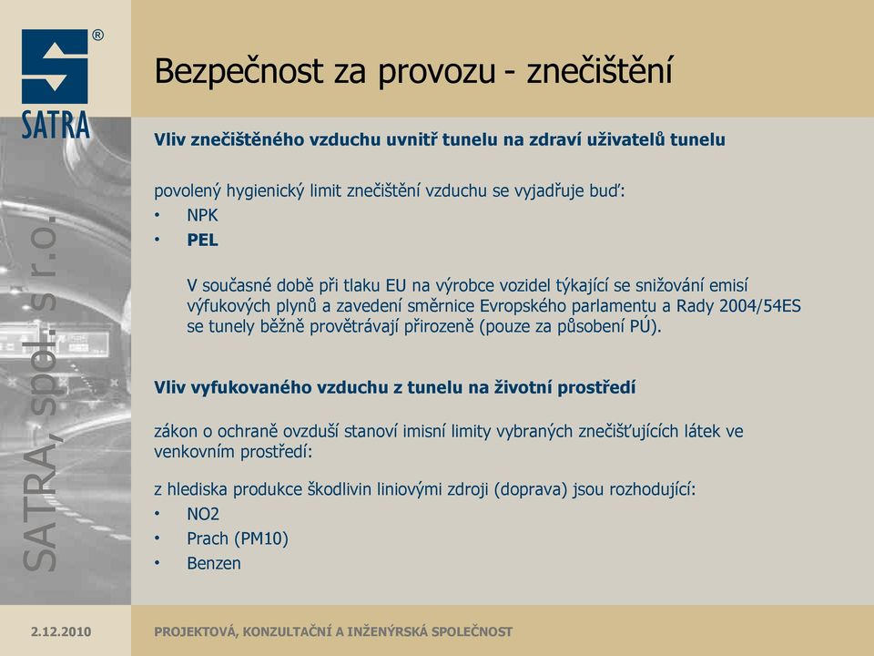 2004/54ES se tunely běžně provětrávají přirozeně (pouze za působení PÚ).