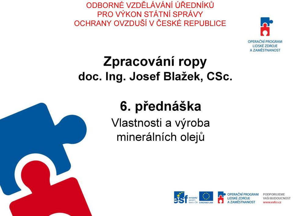 Zpracování ropy doc. Ing. Josef Blažek, CSc.