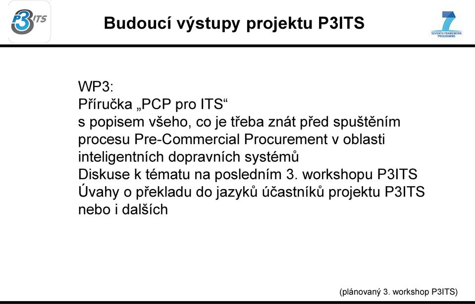 inteligentních dopravních systémů Diskuse k tématu na posledním 3.