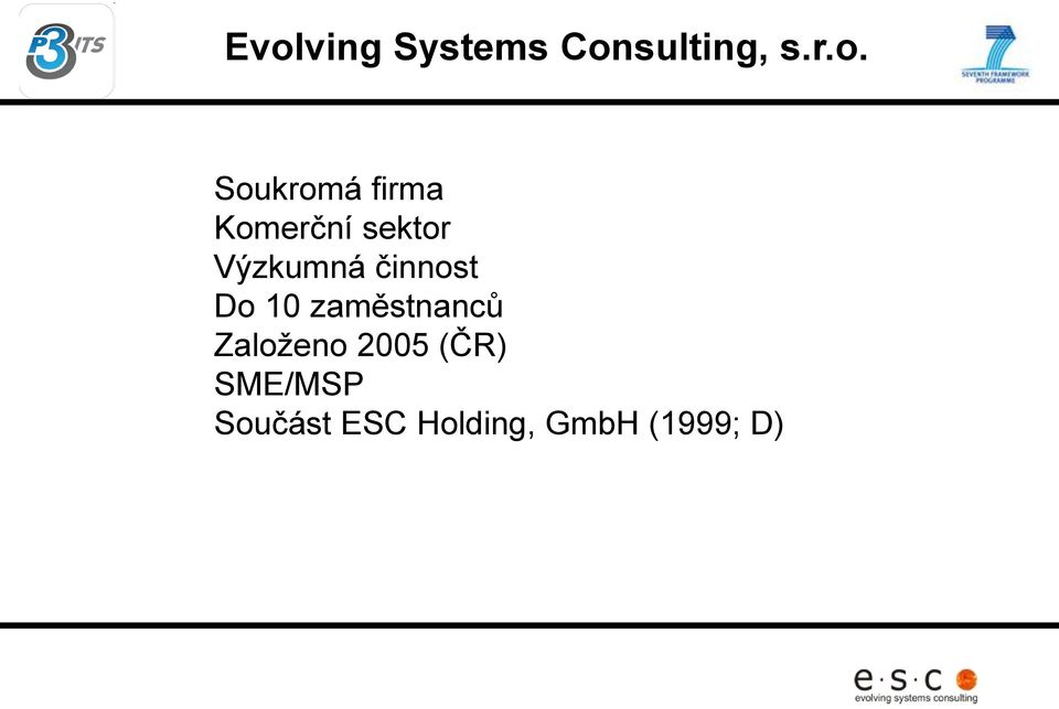 činnost Do 10 zaměstnanců Založeno 2005