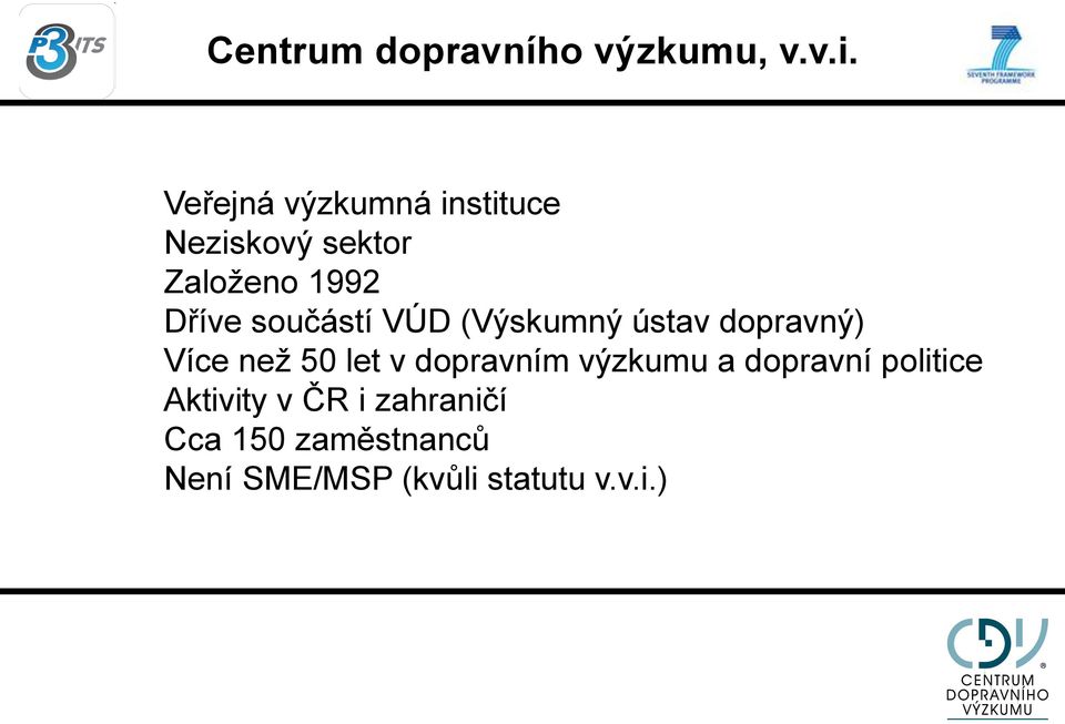 součástí VÚD (Výskumný ústav dopravný) Více než 50 let v dopravním