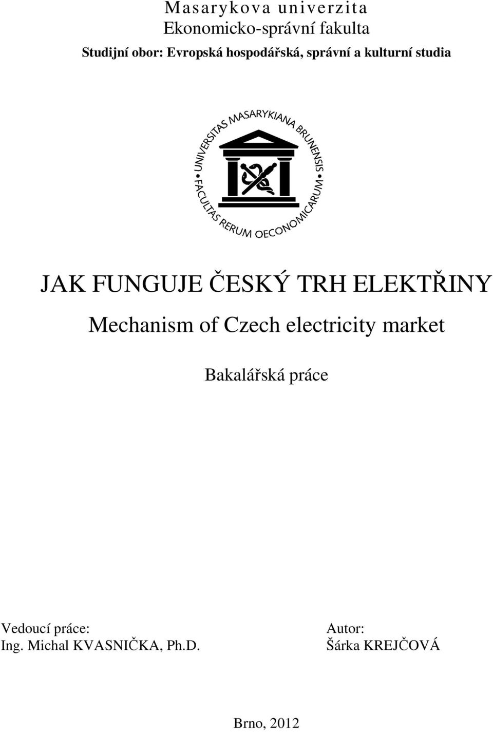 TRH ELEKTŘINY Mechanism of Czech electricity market Bakalářská práce