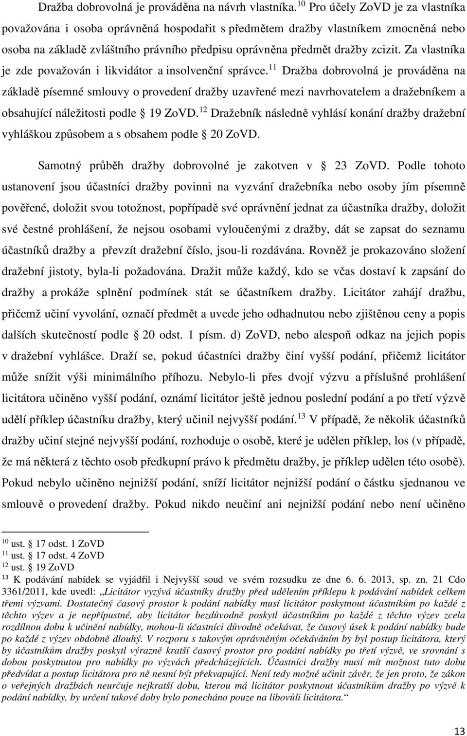 Za vlastníka je zde považován i likvidátor a insolvenční správce.