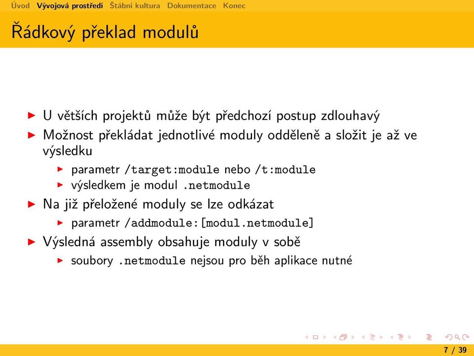 výsledkem je modul.netmodule Na již přeložené moduly se lze odkázat parametr /addmodule:[modul.