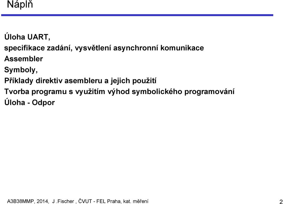 použití Tvorba programu s využitím výhod symbolického programování