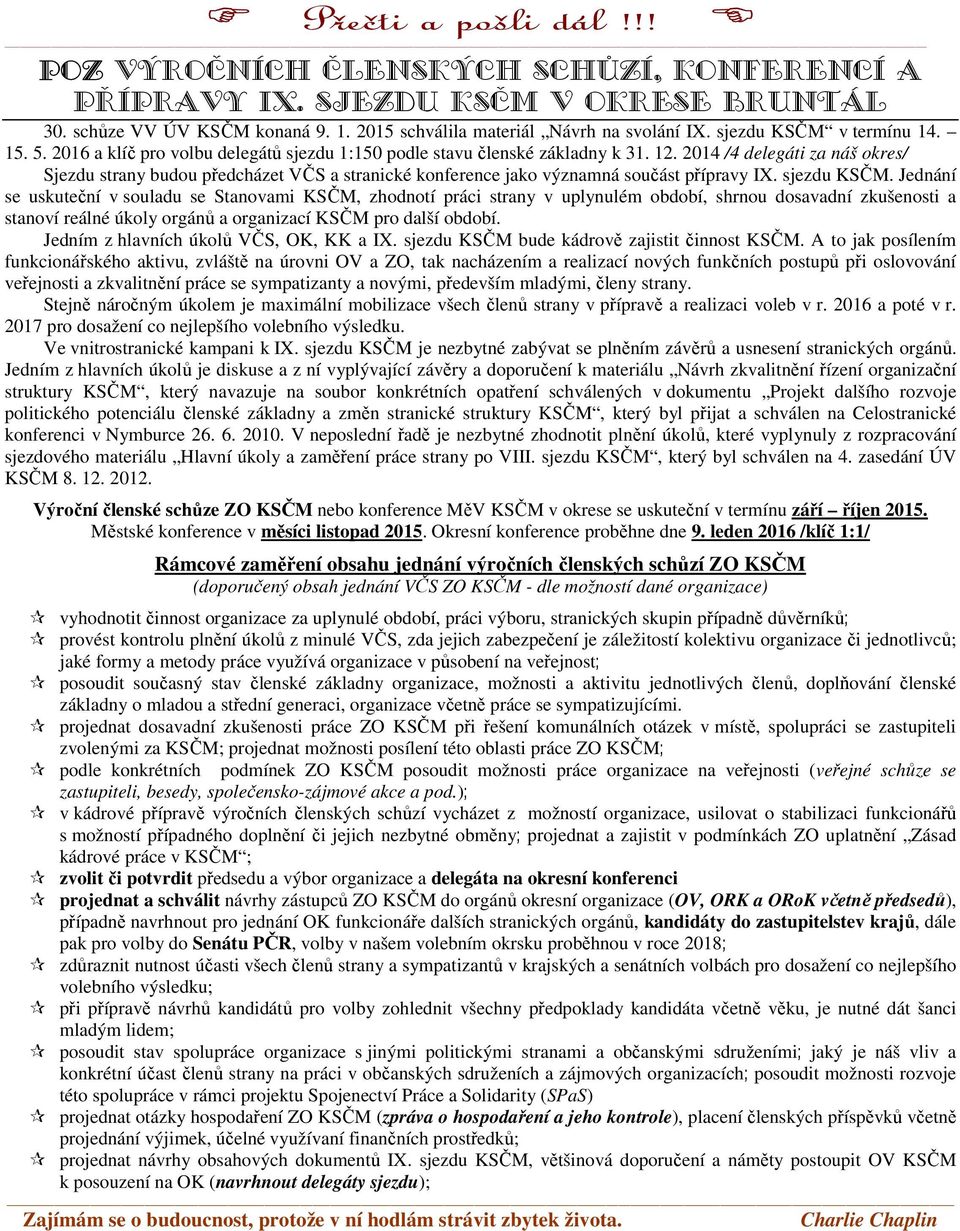 2014 /4 delegáti za náš okres/ Sjezdu strany budou předcházet VČS a stranické konference jako významná součást přípravy IX. sjezdu KSČM.