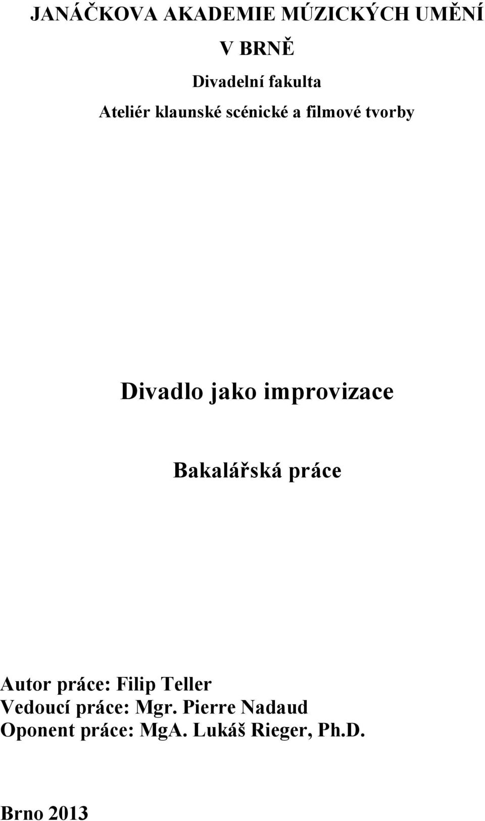 improvizace Bakalářská práce Autor práce: Filip Teller Vedoucí