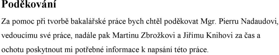 Pierru Nadaudovi, vedoucímu své práce, nadále pak Martinu