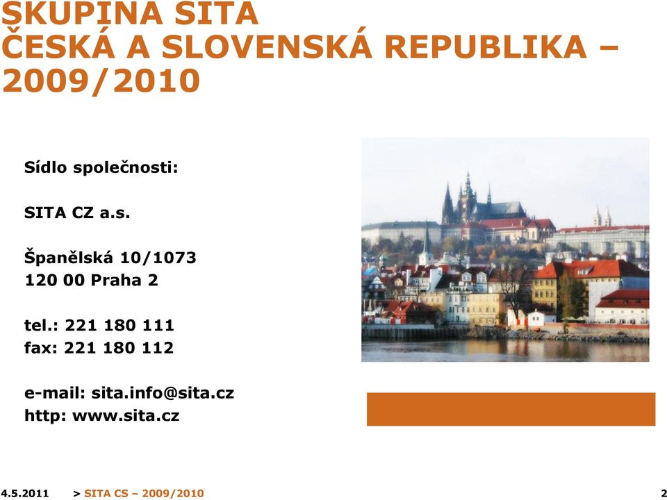 olečnosti: SITA CZ a.s. Španělská 10/1073 120 00 Praha 2 tel.