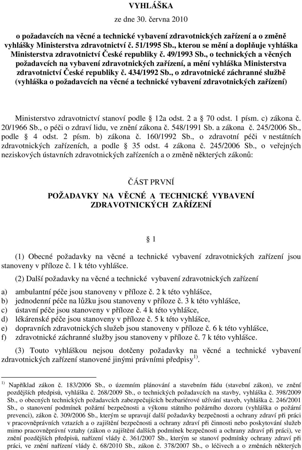 , o technických a věcných požadavcích na vybavení zdravotnických zařízení, a mění vyhláška Ministerstva zdravotnictví České republiky č. 434/1992 Sb.