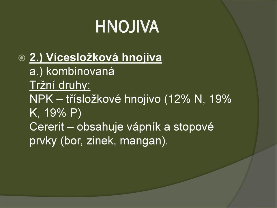 třísložkové hnojivo (12% N, 19% K, 19%